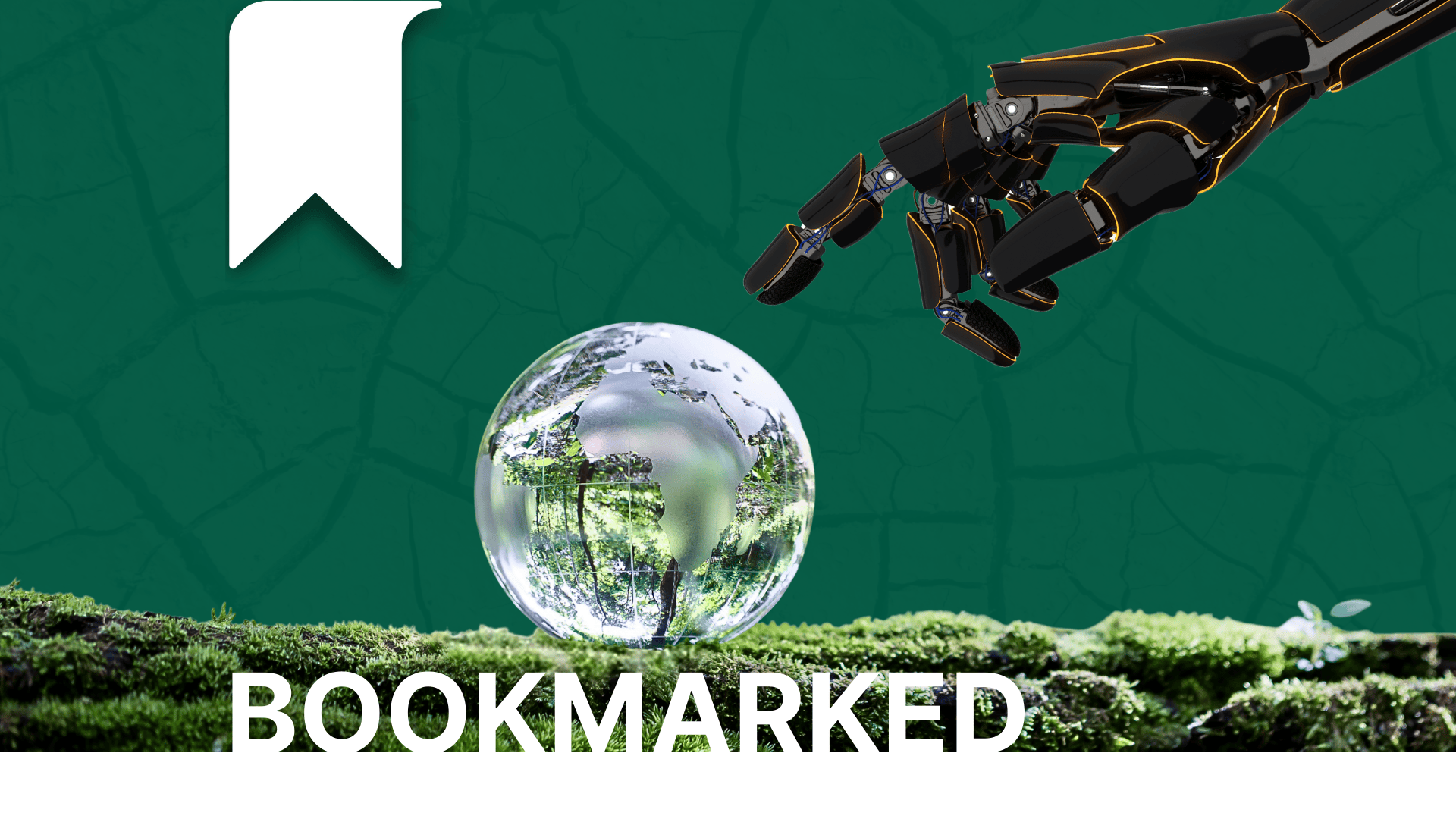 A robotic hand reaches toward a reflective glass globe resting on green moss, symbolising the intersection of AI and climate innovation. A white bookmark icon and the word “BOOKMARKED” suggest curated reading recommendations on these themes.