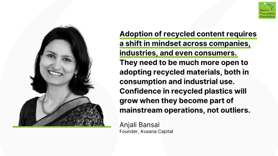 A quote on challenges of India's recycling sector by Anjali Bansal, Founder, Avaana Capital, for a Marico Innovation Foundation blog.