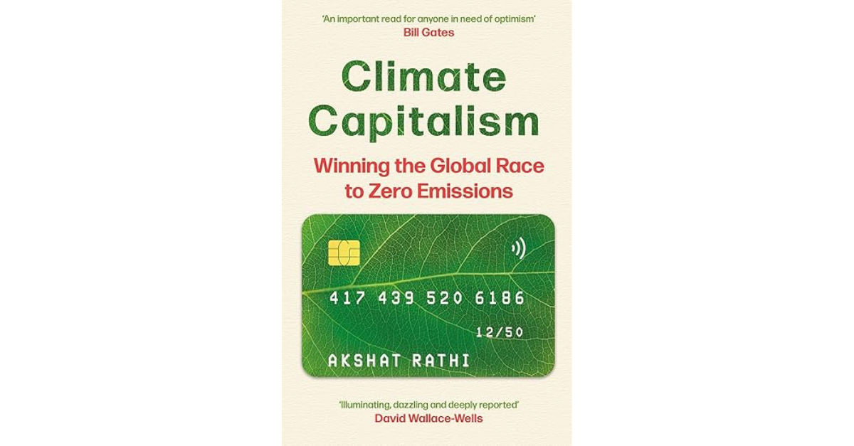 Book cover of “Climate Capitalism: Winning the Global Race to Zero Emissions” by Akshat Rathi